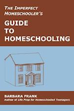 The Imperfect Homeschooler's Guide to Homeschooling: Tips from a 20-Year Homeschool Veteran 