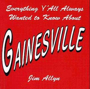 Everything Y'All Always Wanted to Know about Gainesville