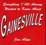 Everything Y'All Always Wanted to Know about Gainesville