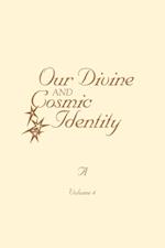 Our Divine and Cosmic Identity, Volume 4