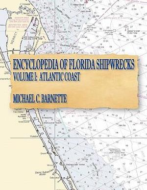 Encyclopedia of Florida Shipwrecks, Volume I
