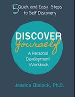 Discover Yourself: A Personal Development Workbook: A Personal Development Workbook 