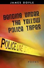 Bending Under the Yellow Police Tapes