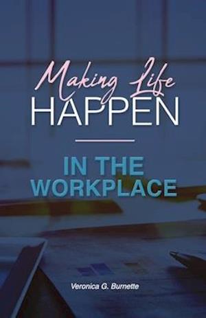 Making Life Happen in the Workplace