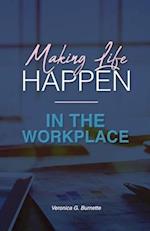 Making Life Happen in the Workplace