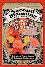 Second Blooming for Women: Growing a Life That Matters After Fifty 
