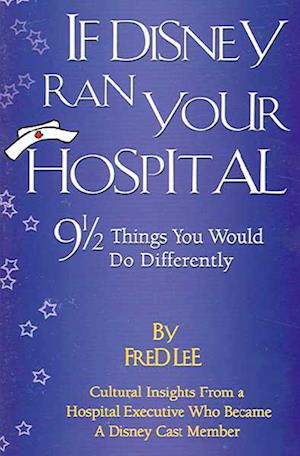 If Disney Ran Your Hospital