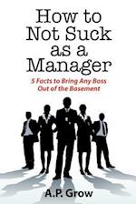 How to Not Suck as a Manager