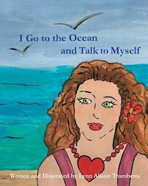 I Go to the Ocean and Talk To Myself