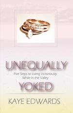 Unequally Yoked, Five Steps to Living Victoriously in the Valley