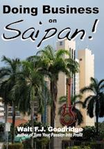 Doing Business on Saipan: A step-by-step guide for finding opportunity, launching a business and profiting in the US Commonwealth of the Northern Mari