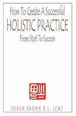How to Create a Successful Holistic Practice