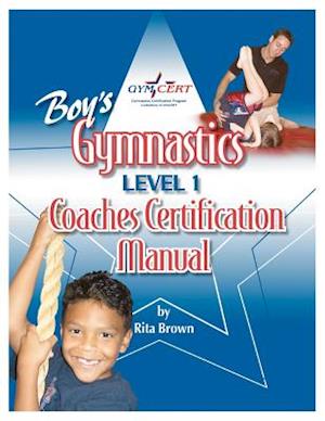 Boy's Gymnastics: Level 1 Coaches Certification Manual