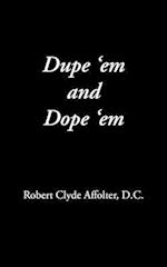 Dupe 'em and Dope 'em