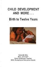 Child Development and More...Birth to Twelve Years