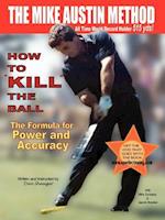 How To KILL The Ball-Mike Dunaway 