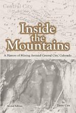 Inside the Mountains: A History of Mining Around Central City, Colorado 