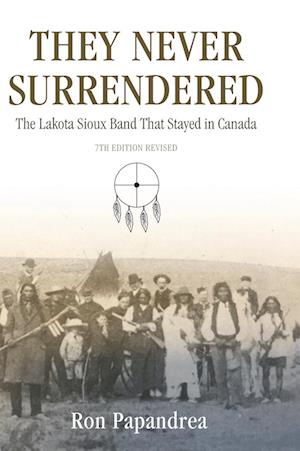 They Never Surrendered, The Lakota Sioux Band That Stayed in Canada