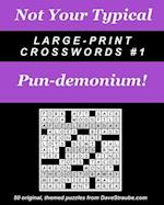 Not Your Typical Large-Print Crosswords #1 - Pun-Demonium!