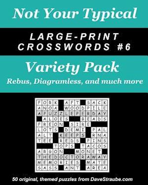 Not Your Typical Large-Print Crosswords #6 - Variety Pack