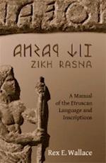 Zikh Rasna: A Manual of the Etruscan Language and Inscriptions