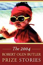 The Robert Olen Butler Prize Stories 2004