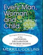 Every Man, Woman and Child (& Every Living Soul): The Original Musical Presentation of the Universal Declaration of Human Rights 