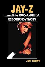 Jay Z and the Roc-A-Fella Records Dynasty