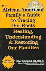 The African American Family's Guide to Tracing Our Roots