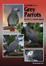 Low, R:  A Guide to Grey Parrots as Pet and Aviary Birds