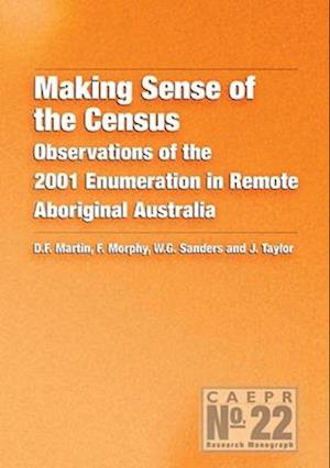 Making Sense of the Census: Observations of the 2001 Enumeration in Remote Aboriginal Australia