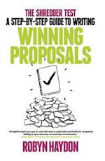 The Shredder Test: A Step-By-Step Guide to Writing Winning Proposals 