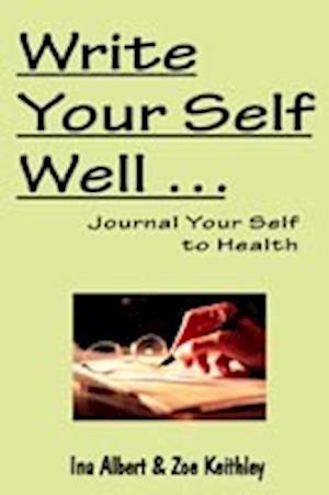 Write Your Self Well ... Journal Your Self to Health