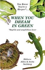 You Know You're a Herper* When You Dream in Green * Reptile and Amphibian Lover