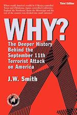 Why? the Deeper History Behind the September 11th Terrorist Attack on America -- 3rd Edition Pbk
