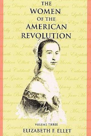 The Women of the American Revolution - Volume III
