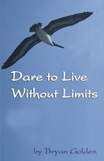Dare to Live Without Limits