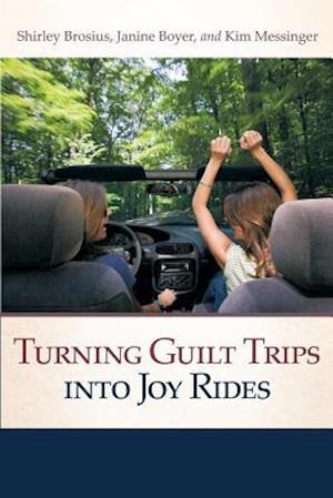 Turning Guilt Trips Into Joy Rides