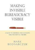 Making Invisible Bureaucracy Visible: A Guide to Assessing and Changing Organizational Culture 