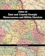 Atlas of East and Coastal Georgia Watercourses and Militia Districts