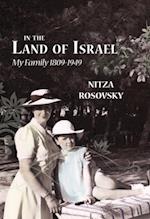 In the Land of Israel: My Family 1809-1949