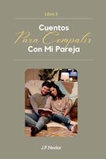 Cuentos Para Compartir con Mi Pareja Libro 3