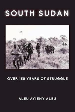 SOUTH SUDAN OVER 150 YEARS OF STRUGGLE