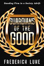 Guardians of the Good