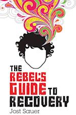 Rebel's Guide To Recovery
