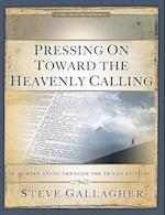 Pressing on Toward the Heavenly Calling