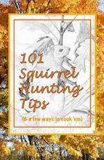 101 Squirrel Hunting Tips (& a Few Ways to Cook 'em)