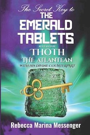 The Secret Key To The Emerald Tablets