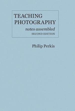 Teaching Photography, Notes Assembled