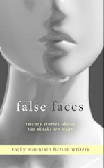 False Faces : Twenty Stories About the Masks We Wear